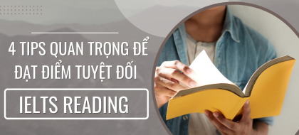 4 Tips Quan Trọng đạt điểm tuyệt đối IELTS Reading