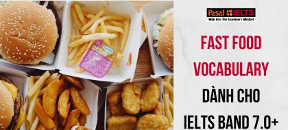 Tăng band điểm Speaking chủ đề “Fast Food Vocabulary IELTS”