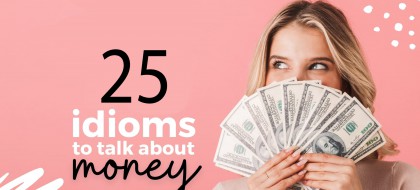 25 thành ngữ tiếng Anh về tiền bạc vô cùng thú vị