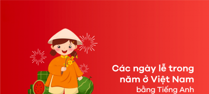 Tên tiếng Anh 17 ngày lễ lớn của Việt Nam trong năm