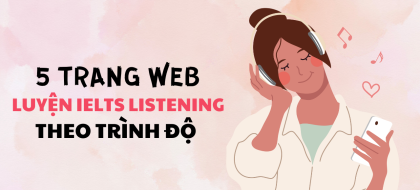 5 trang web luyện nghe IELTS Listening theo trình độ