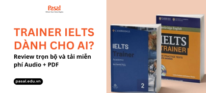  Trainer IELTS dành cho ai? Review trọn bộ và tải miễn phí Audio + PDF
