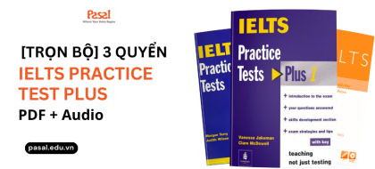 [Trọn bộ] 3 quyển IELTS Practice Test Plus PDF + Audio ôn thi 4 kỹ năng
