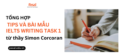 Tổng hợp tips và bài mẫu IELTS Writing task 1 từ thầy Simon Corcoran
