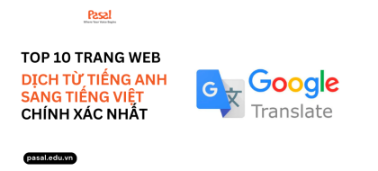 Top 10 trang web dịch tiếng Anh sang tiếng Việt chuẩn nhất hiện nay