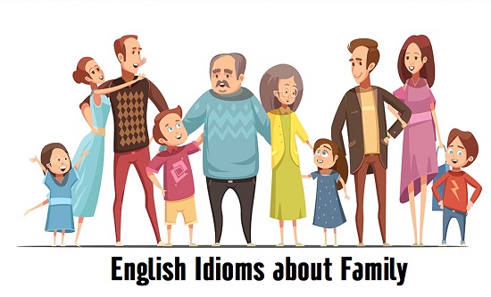Thành ngữ tiếng Anh về gia đình (Family Idioms) cực đắt giá được sử dụng phổ biến trong tiếng Anh giao tiếp