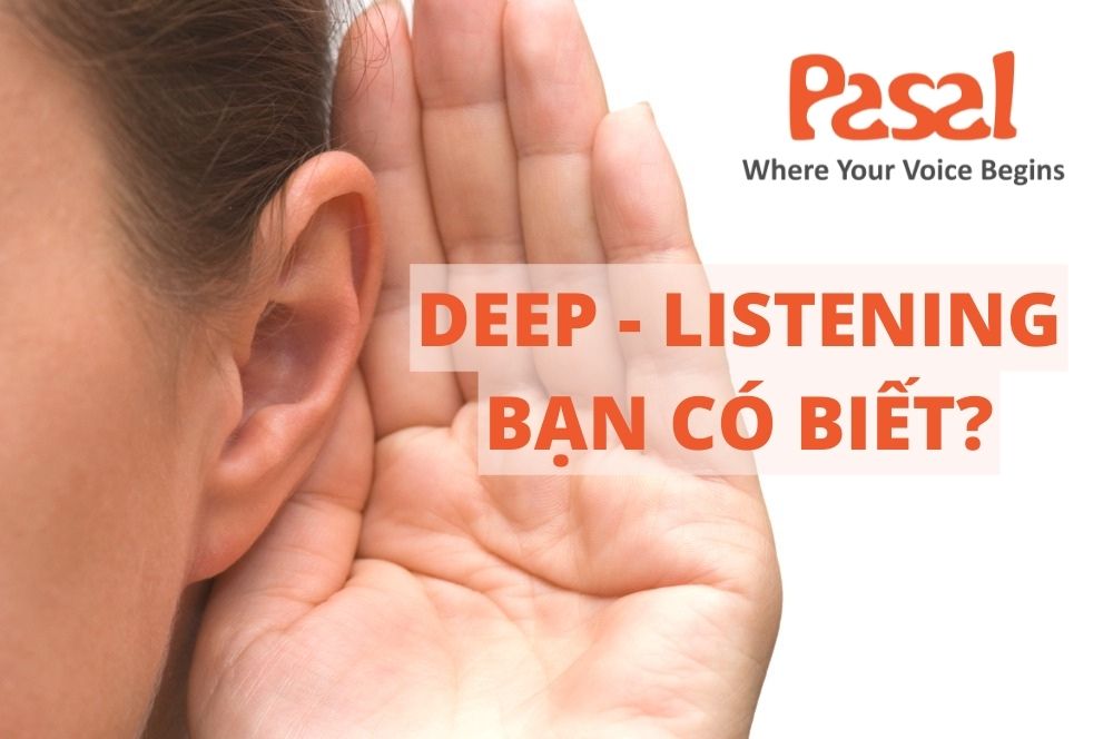 Những điều bạn cần biết về Deep - Listening khi học Effortless English