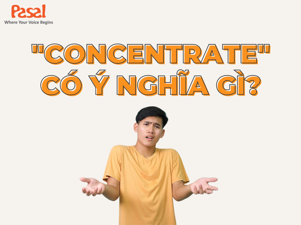 Concentrate nghĩa tiếng Việt là gì?