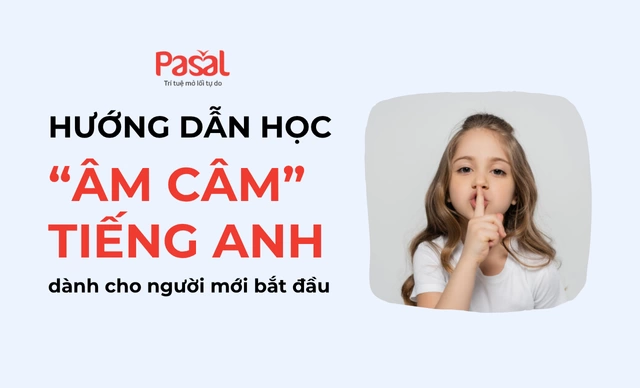 Hướng dẫn học “âm câm” trong tiếng Anh cho người mới bắt đầu