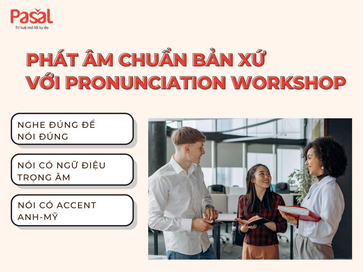 Học phát âm Pronunciation Workshop như thế nào cho hiệu quả?