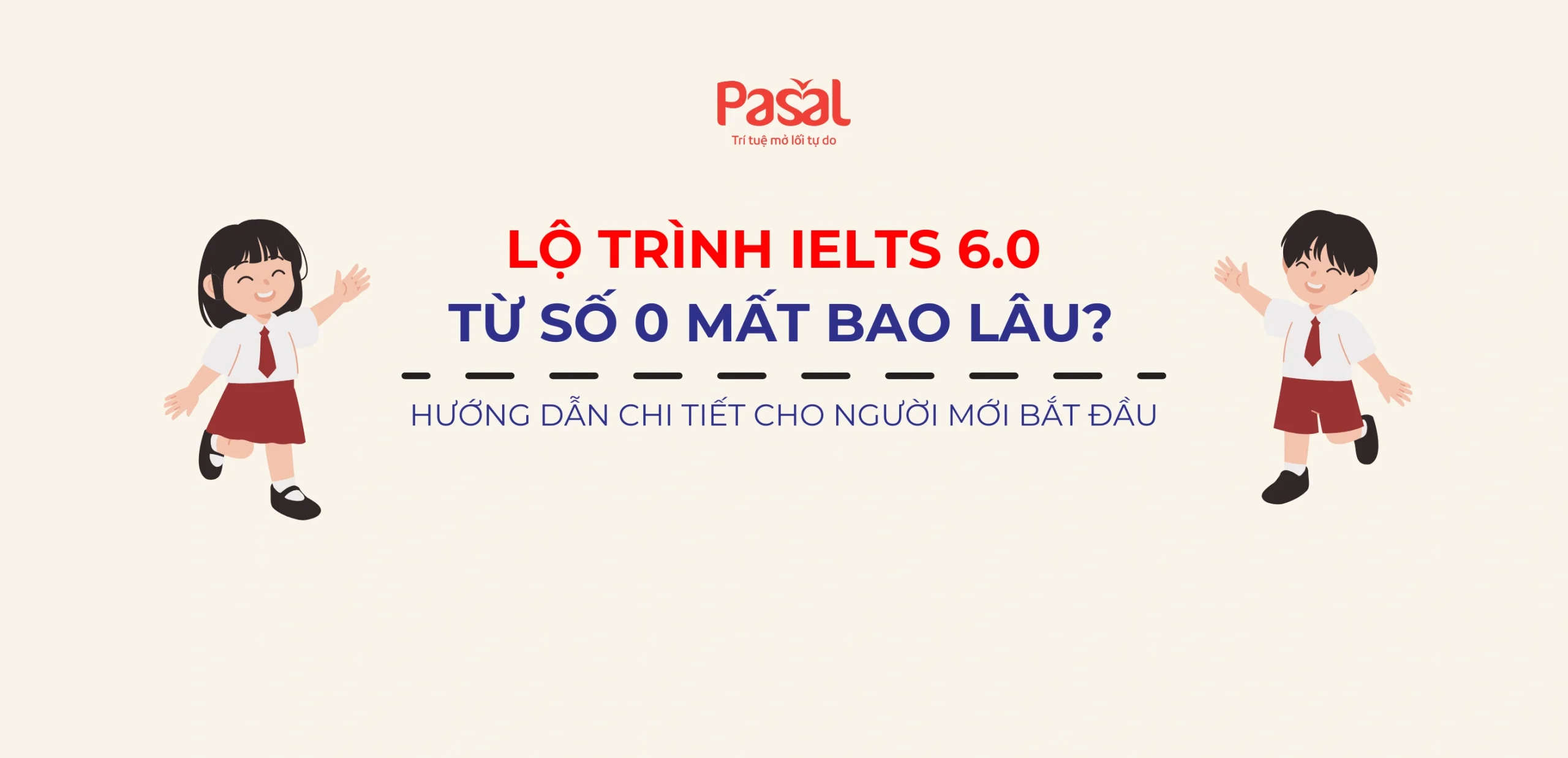 Lộ trình IELTS 6.0 từ số 0 mất bao lâu? Hướng dẫn chi tiết cho người mới bắt đầu