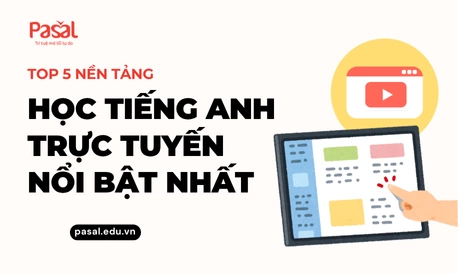 [2025] Top 5 nền tảng học tiếng Anh trực tuyến nổi bật nhất hiện nay