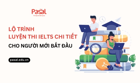 Lộ trình tự luyện thi IELTS tại nhà từ A-Z