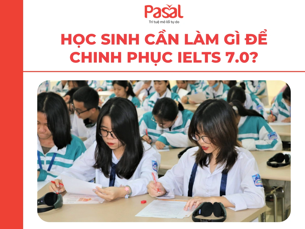Học sinh có IELTS 7.0 làm được gì? Đạt 7.0 IELTS khó không?