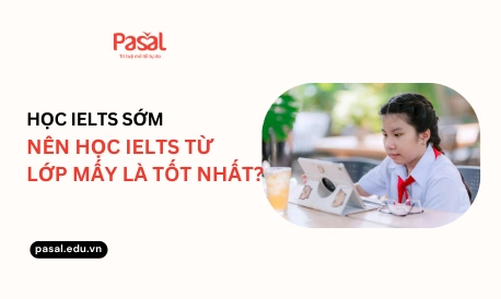 Sinh viên nên bắt đầu luyện thi IELTS từ khi nào là thích hợp nhất?