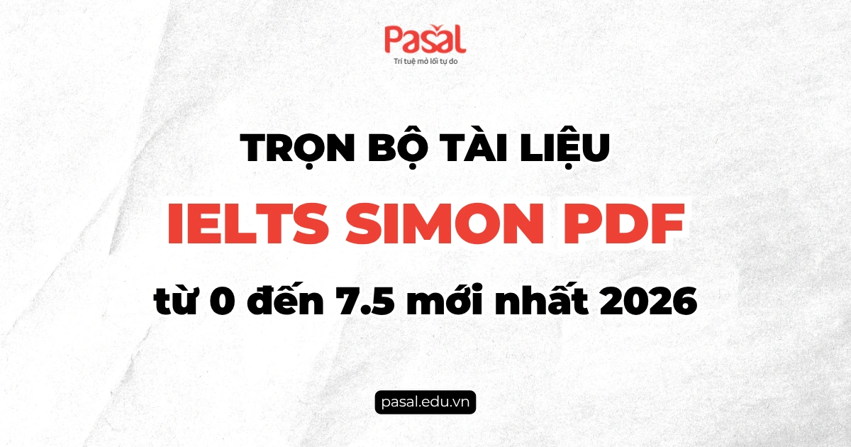 [Trọn bộ] Tài liệu IELTS Simon PDF từ 0 đến 7.5 mới nhất 2024