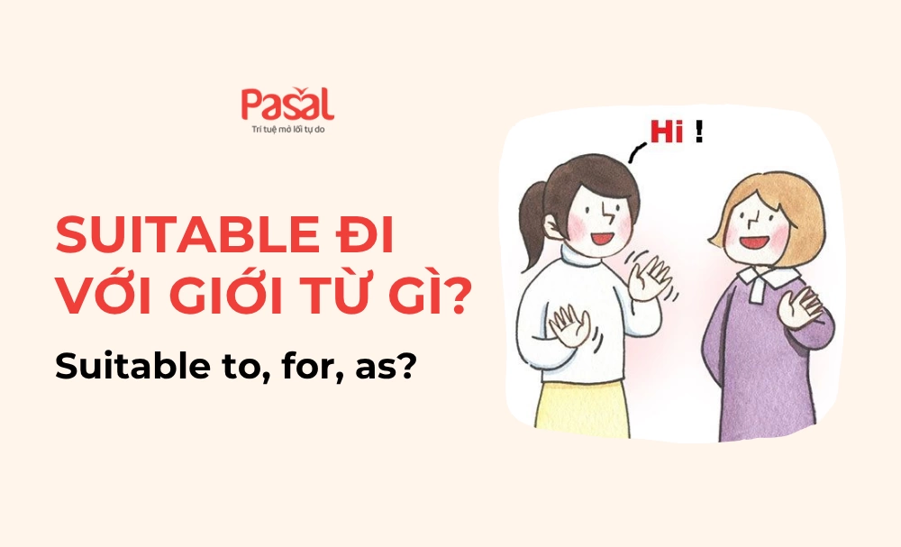 Suitable đi với giới từ gì? Suitable with hay suitable to?
