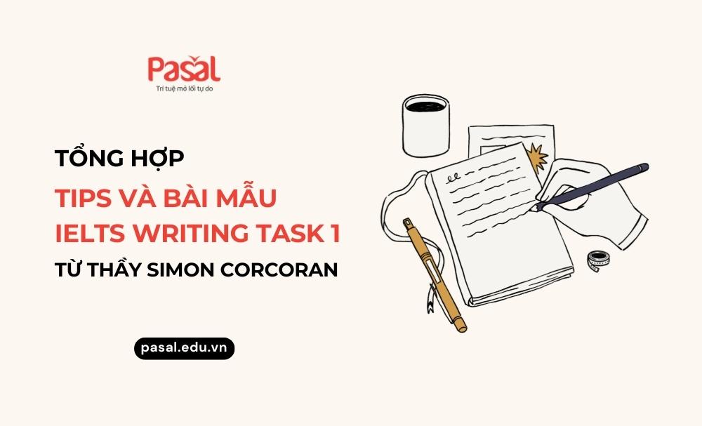 Tổng hợp tips và bài mẫu IELTS Writing task 1 từ thầy Simon Corcoran