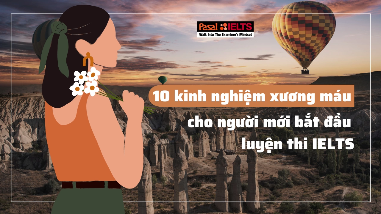 10 kinh nghiệm xương máu cho người mới bắt đầu luyện thi IELTS