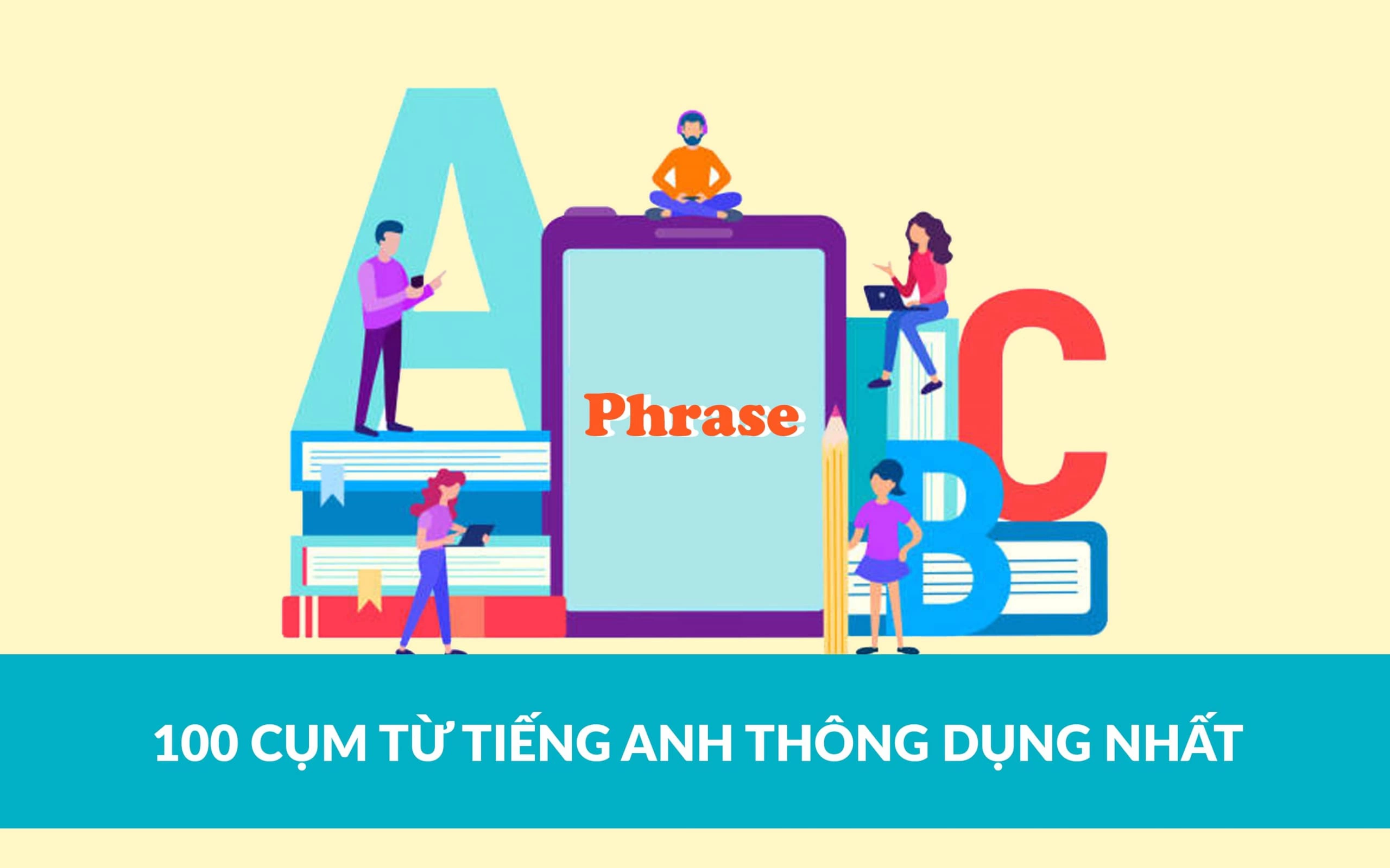 100 cụm động từ tiếng Anh thông dụng nhất định phải biết