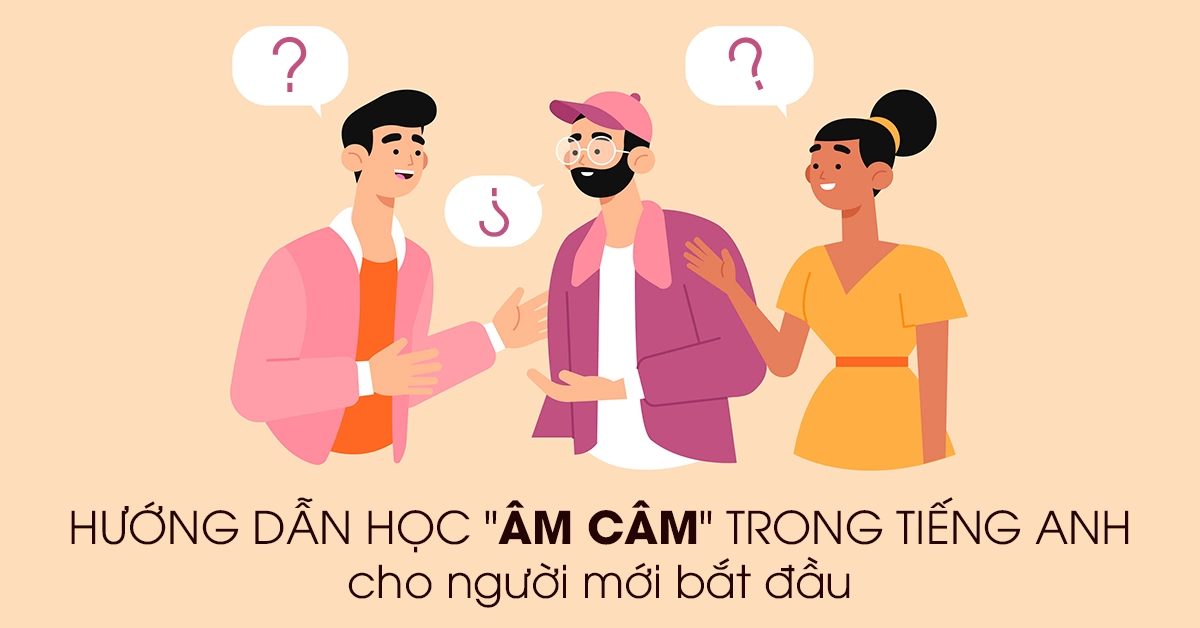 Hướng dẫn học “âm câm” trong tiếng Anh cho người mới bắt đầu