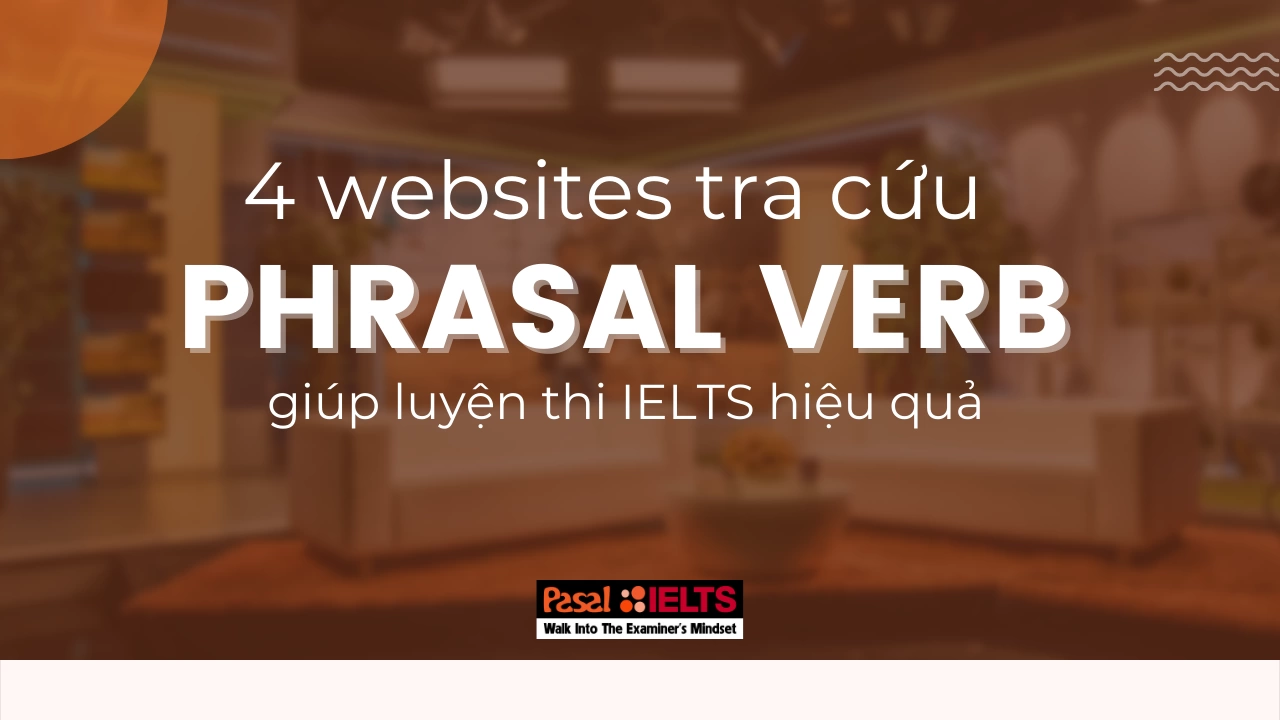 4 websites tra cứu Phrasal Verb giúp luyện thi IELTS hiệu quả