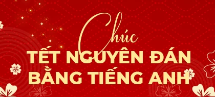 Chúc Tết Nguyên đán bằng tiếng Anh