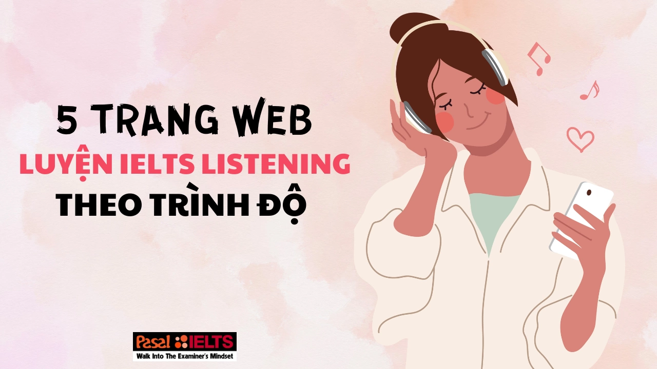 5 trang web luyện nghe IELTS Listening theo trình độ