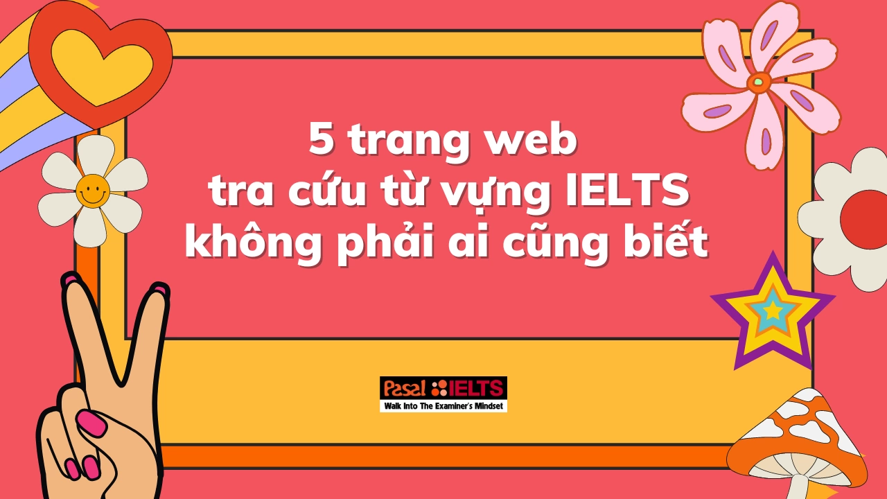 5 trang web tra cứu từ vựng IELTS không phải ai cũng biết