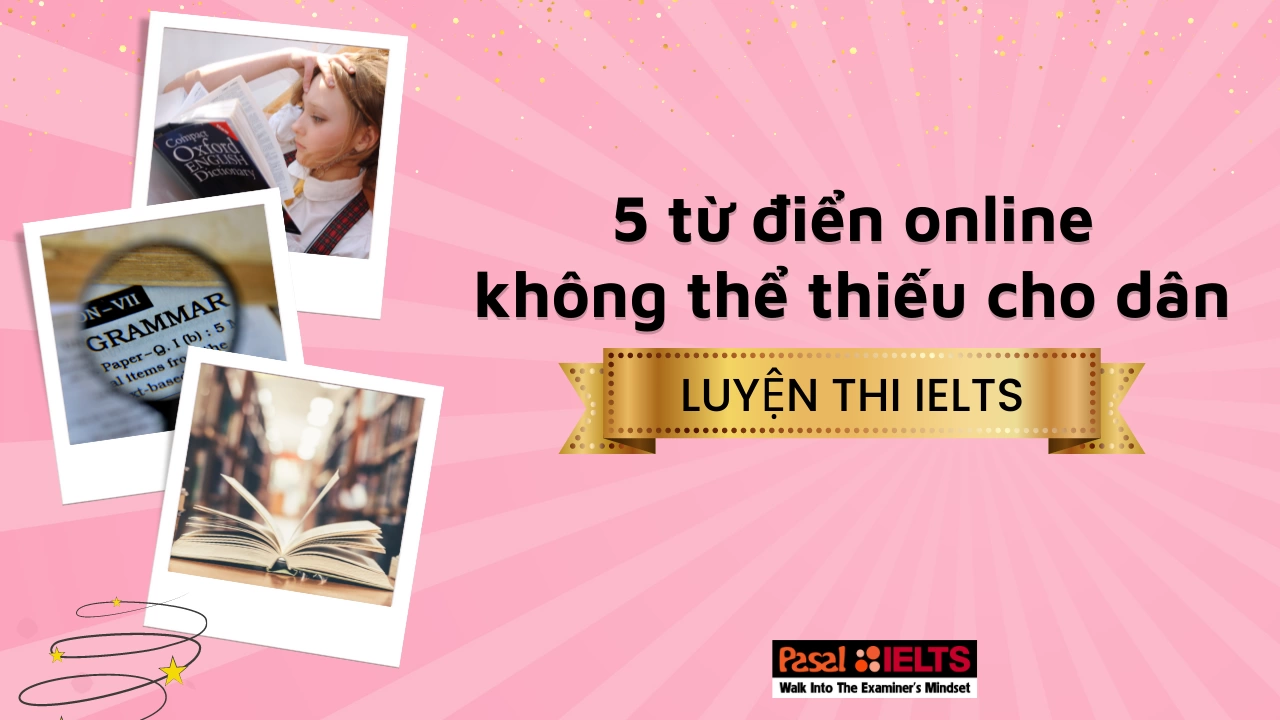 5 từ điển online không thể thiếu khi luyện thi IELTS