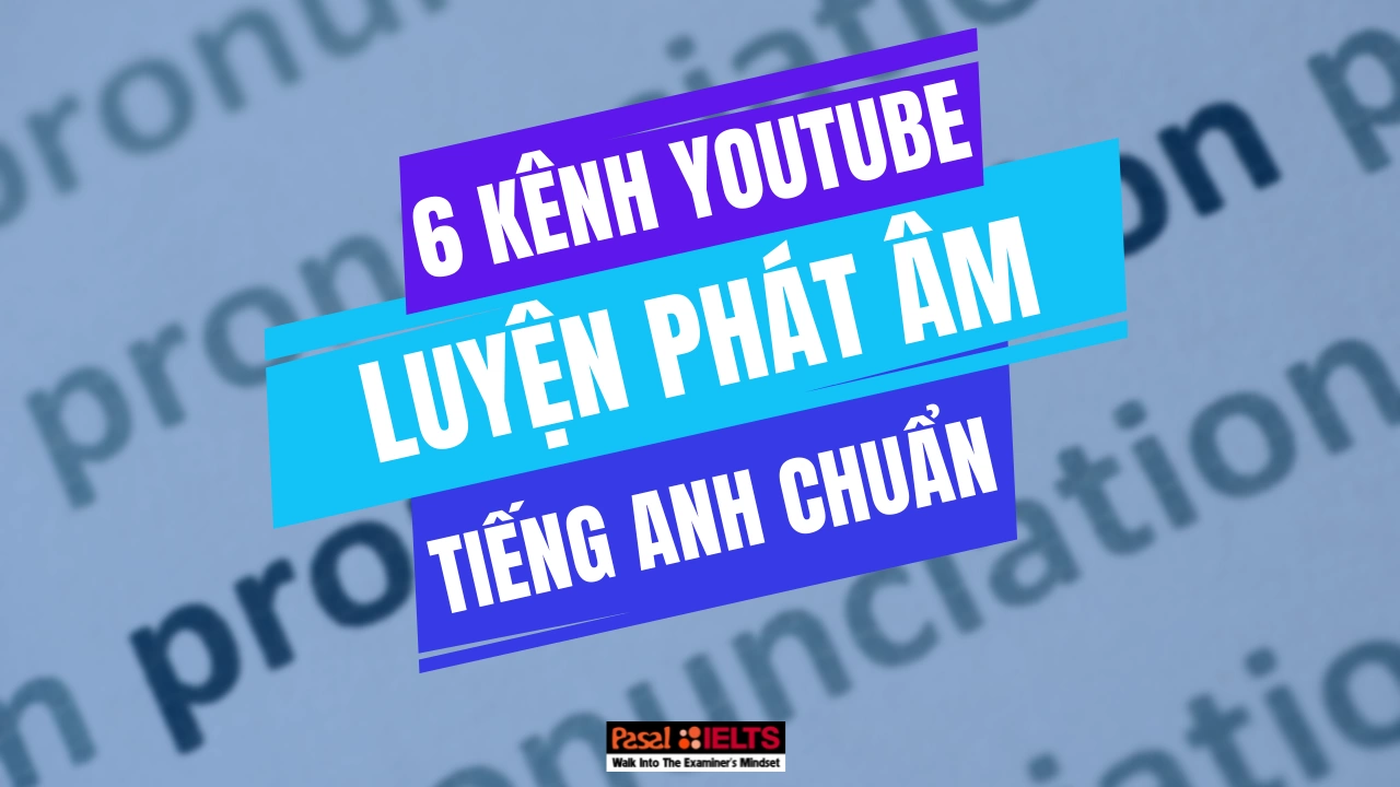 6 Kênh Youtube luyện phát âm tiếng Anh chuẩn cho người mới bắt đầu học IELTS