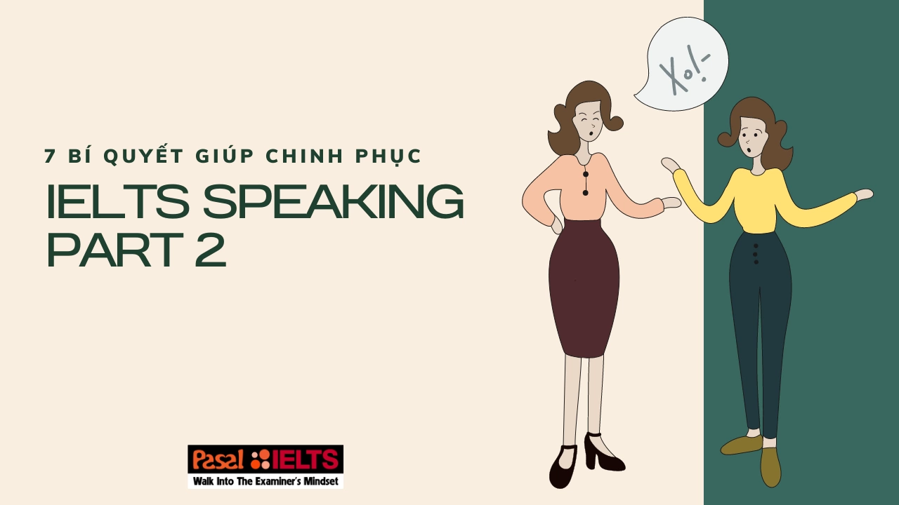 7 Bí quyết giúp bạn chinh phục IELTS Speaking Part 2