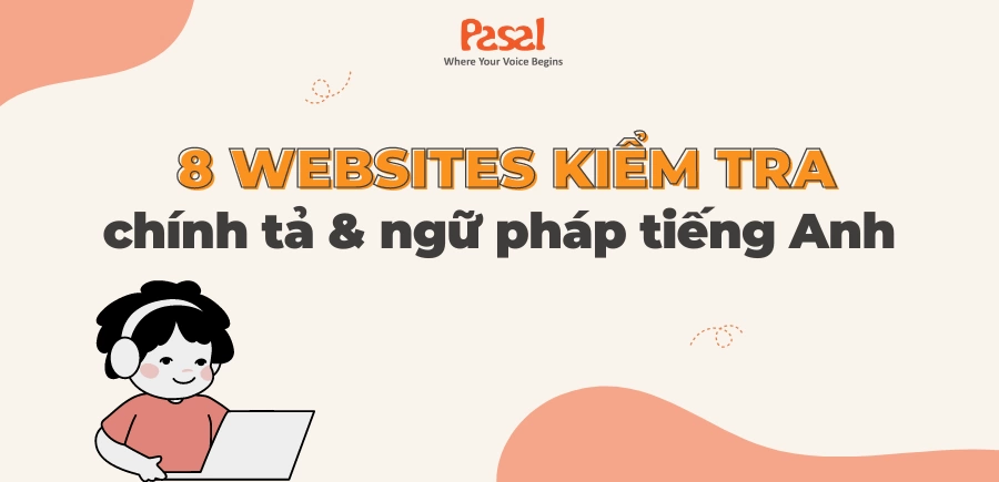 8 website kiểm tra chính tả, ngữ pháp tiếng Anh tốt nhất