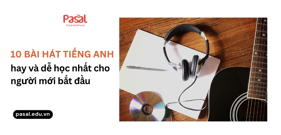 Bài hát tiếng Anh hay và dễ học nhất cho người mới bắt đầu