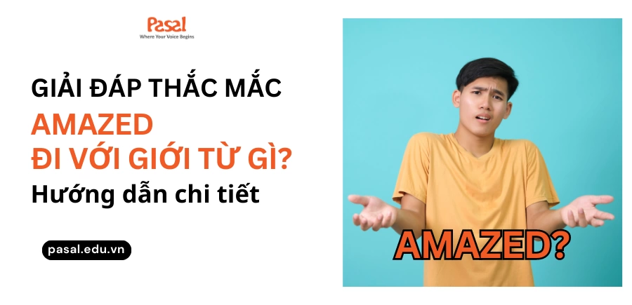 Amazed đi với giới từ gì? Các cấu trúc phổ biến và cách dùng