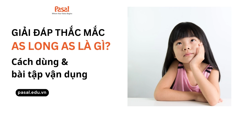 Cấu trúc as long as là gì? Cách dùng chính xác của cấu trúc as long as