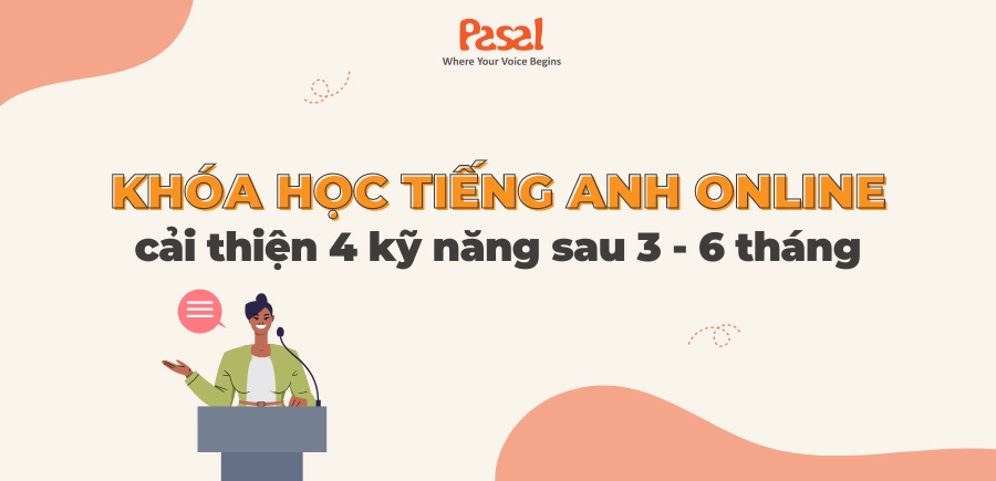 Khóa học tiếng Anh online 1-1 cải thiện 4 kỹ năng sau 3 – 6 tháng