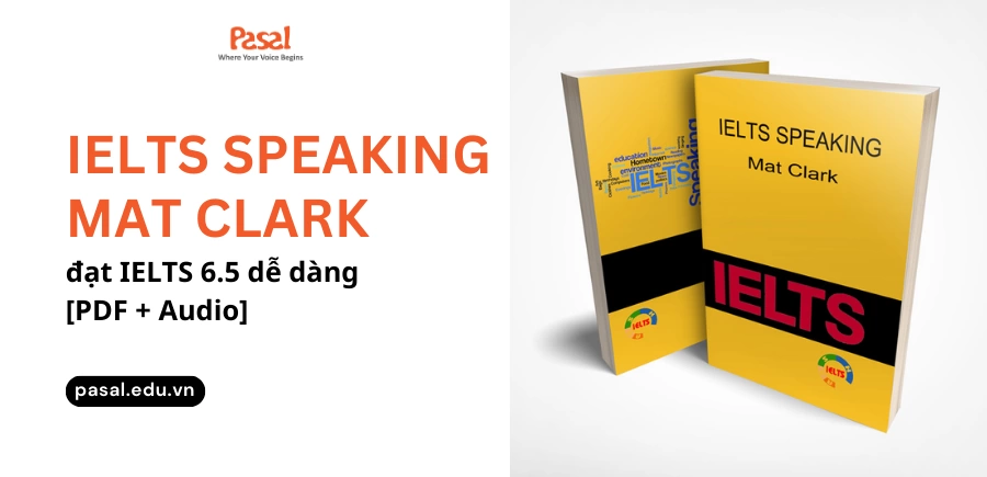 [PDF + Audio] Sách IELTS Speaking Mat Clark – đạt IELTS 6.5 dễ dàng