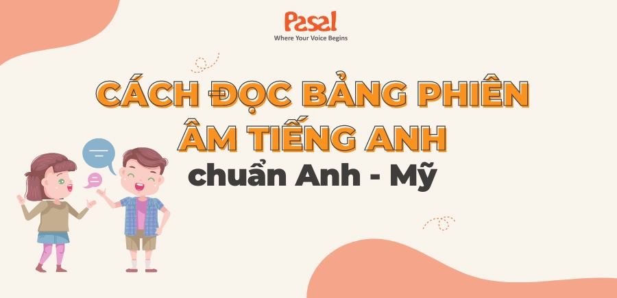 [Clip] Cách đọc bảng phiên âm IPA tiếng Anh chuẩn Anh – Mỹ