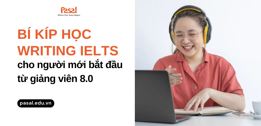 Bí kíp học Writing IELTS cho người mới bắt đầu từ giảng viên 8.0