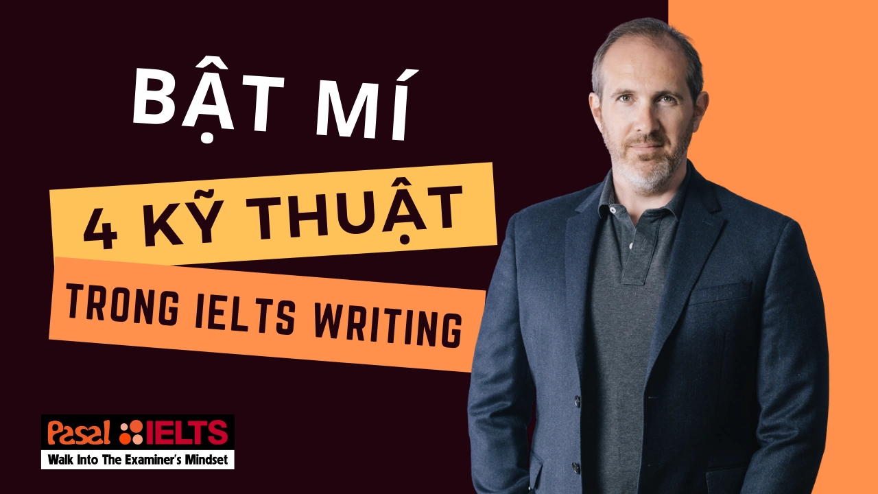 BẬT MÍ 4 KỸ THUẬT GIÚP ĐẠT IELTS WRITING BAND 9 TỪ PHƯƠNG PHÁP IELTS SIMON