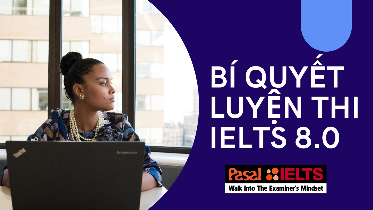 Bí quyết luyện thi IELTS 8.0 thành công