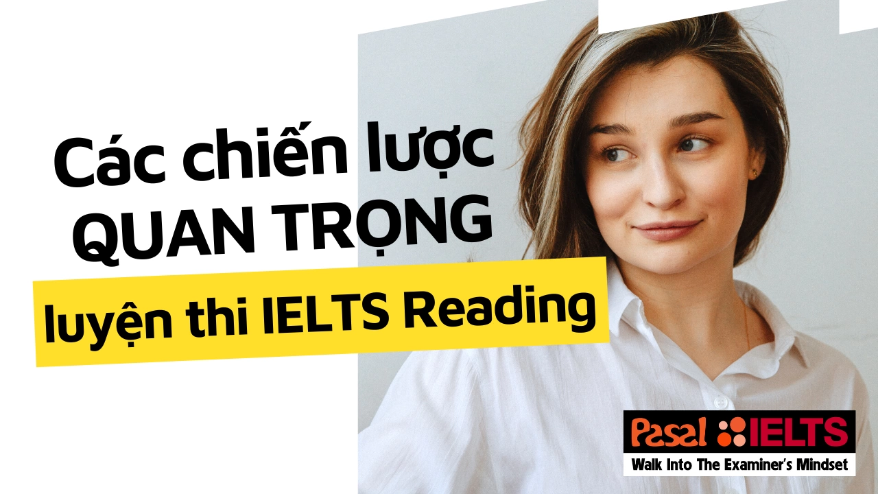 Các chiến lược quan trọng khi luyện thi IELTS phần Reading