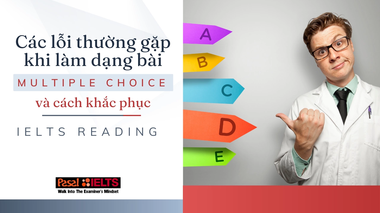 Các lỗi thường gặp khi làm IELTS Reading dạng bài Multiple Choice và cách khắc phục