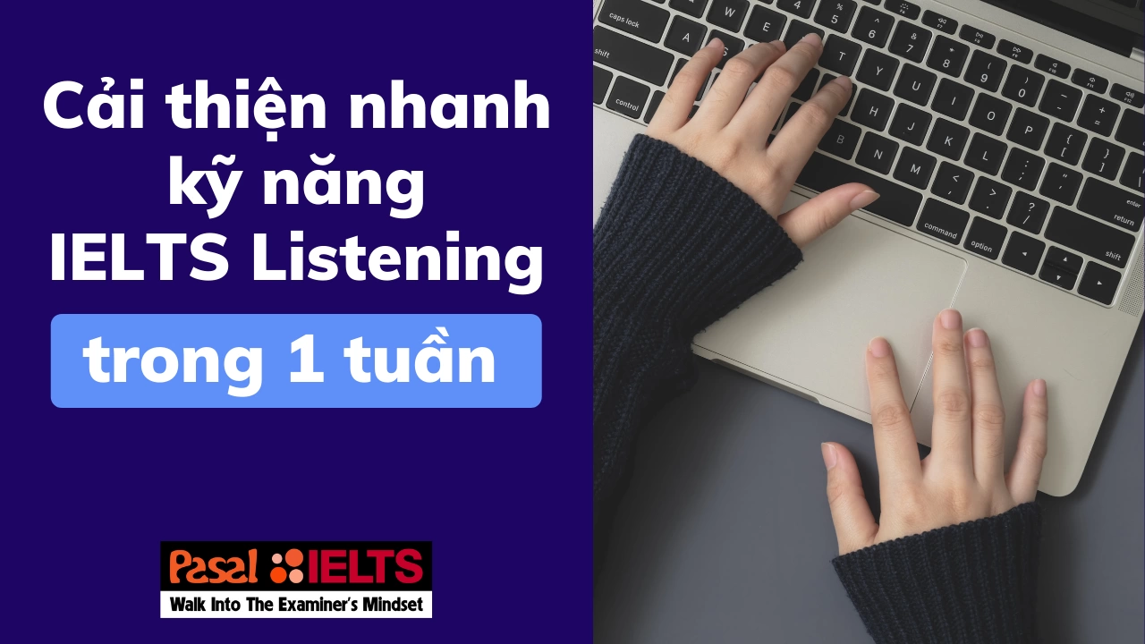 Cải thiện nhanh kỹ năng IELTS Listening trong một tuần