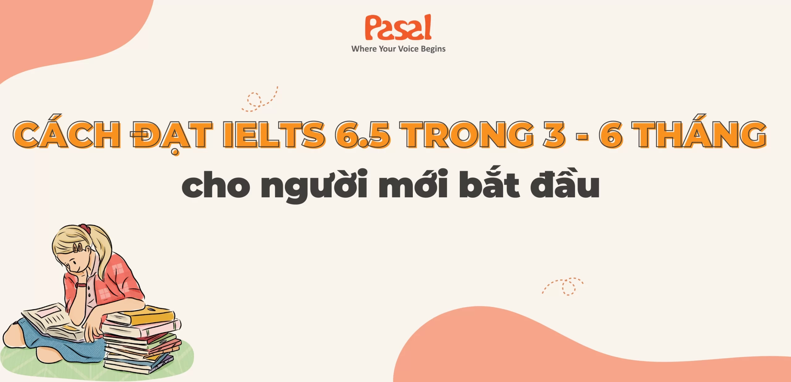 Cách đạt IELTS 6.5 trong 3 – 6 tháng cho người mới bắt đầu