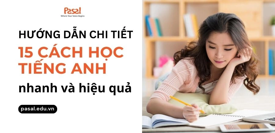 [Hướng dẫn chi tiết] 15 cách học tiếng Anh nhanh và hiệu quả