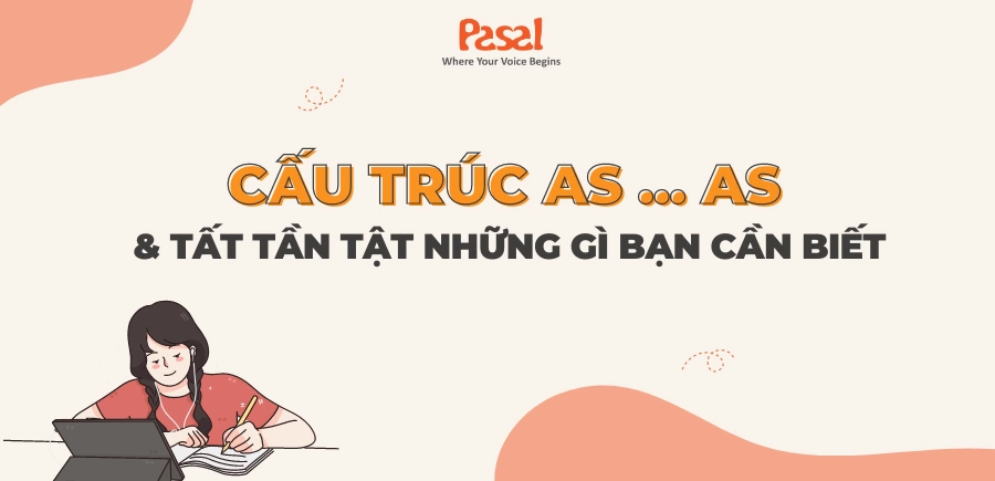 Cách dùng, ví dụ chi tiết và bài tập áp dụng của cấu trúc As as