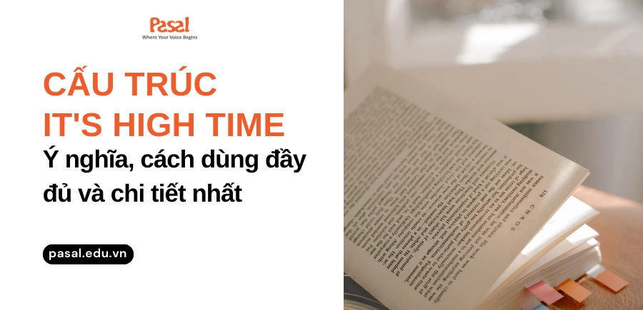 Ý nghĩa, cách dùng của cấu trúc it’s high time đầy đủ và chi tiết nhất