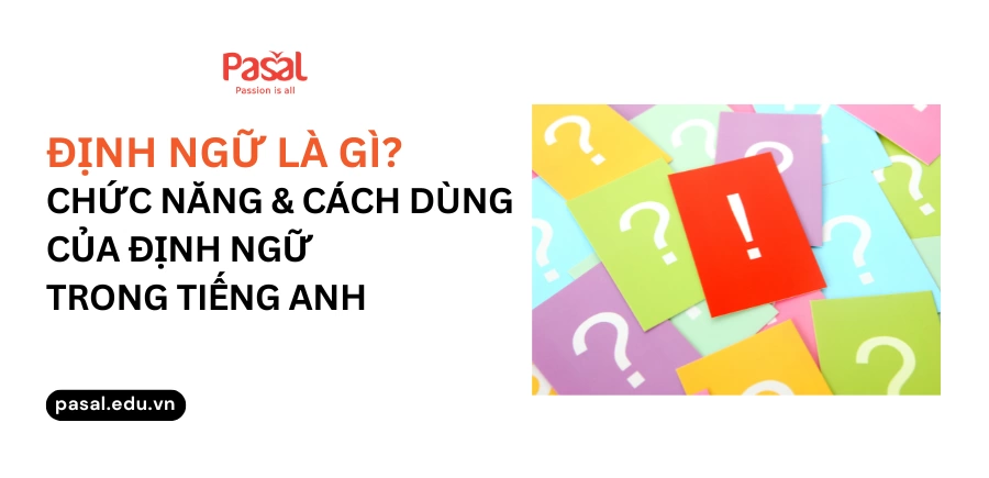 Định ngữ là gì? Chức năng và cách dùng của định ngữ trong tiếng Anh